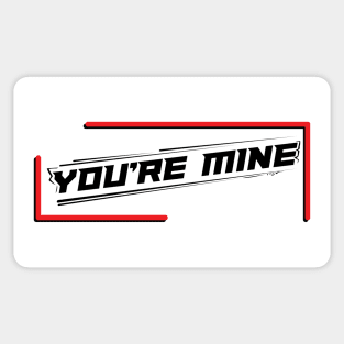 You're Mine Geometric Puns Sticker